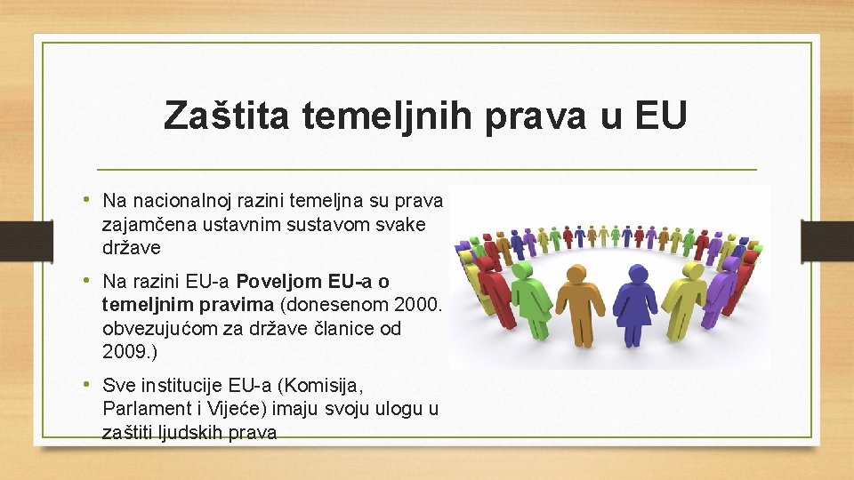 Zaštita temeljnih prava u EU • Na nacionalnoj razini temeljna su prava zajamčena ustavnim