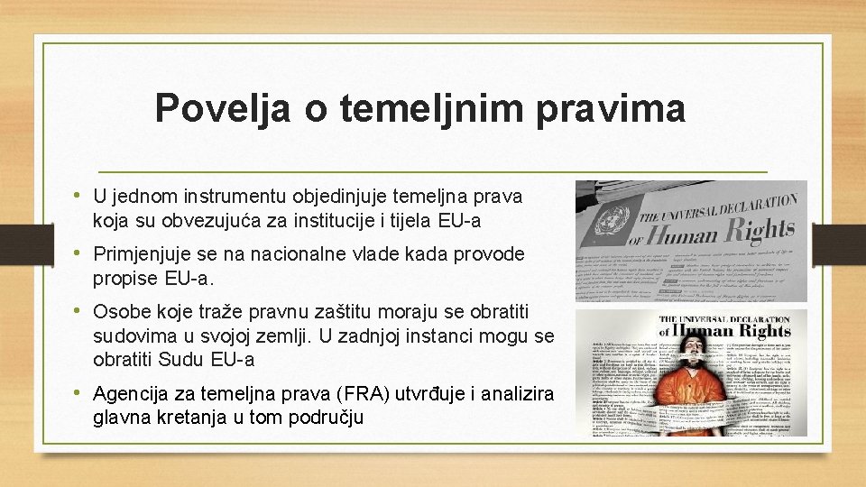 Povelja o temeljnim pravima • U jednom instrumentu objedinjuje temeljna prava koja su obvezujuća