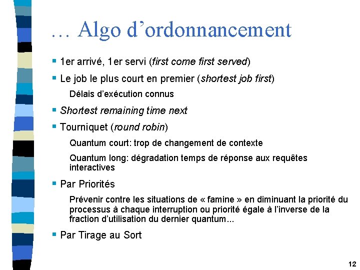 … Algo d’ordonnancement § 1 er arrivé, 1 er servi (first come first served)