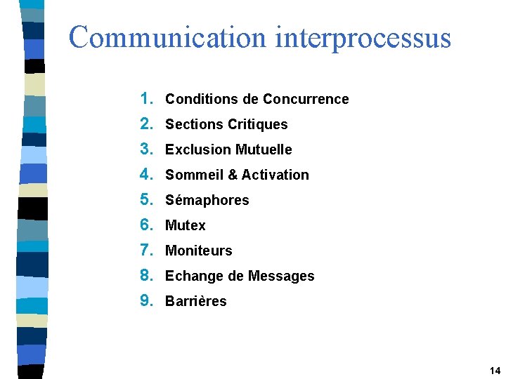 Communication interprocessus 1. 2. 3. 4. 5. 6. 7. 8. 9. Conditions de Concurrence