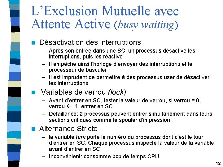 L’Exclusion Mutuelle avec Attente Active (busy waiting) n Désactivation des interruptions – Après son