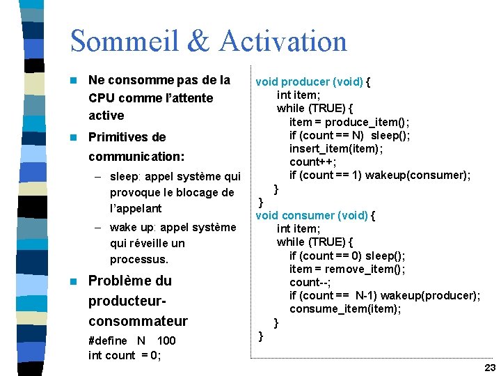 Sommeil & Activation n Ne consomme pas de la CPU comme l’attente active n