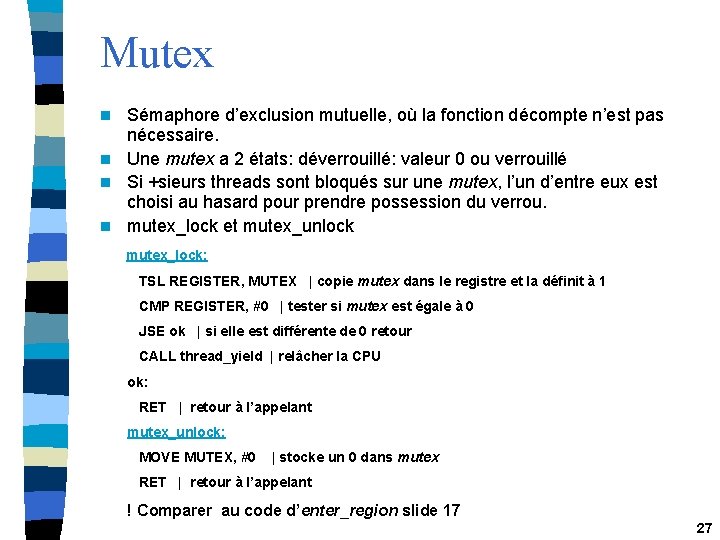 Mutex Sémaphore d’exclusion mutuelle, où la fonction décompte n’est pas nécessaire. n Une mutex