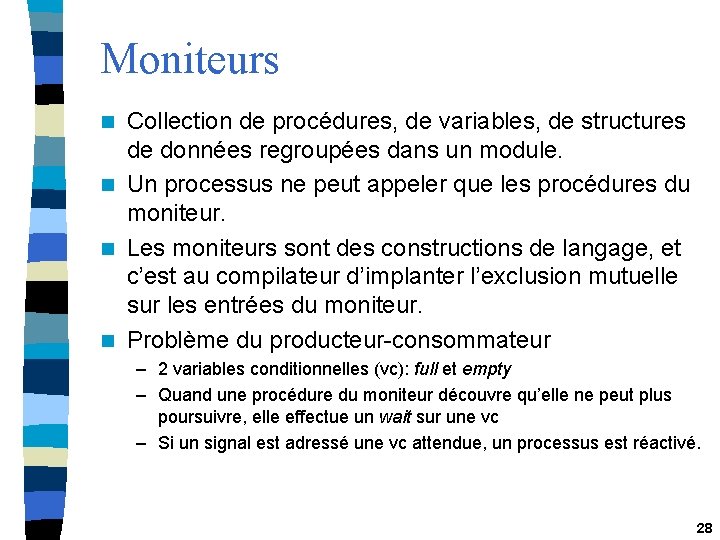 Moniteurs Collection de procédures, de variables, de structures de données regroupées dans un module.