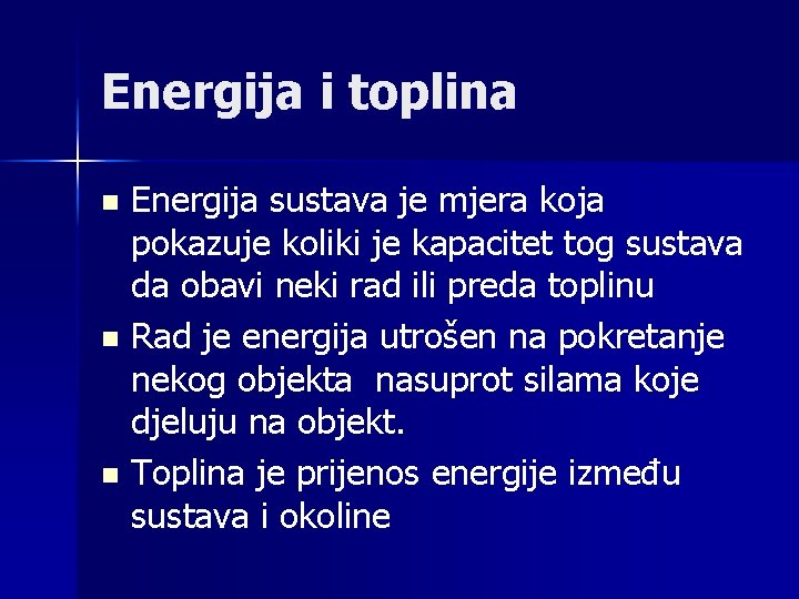 Energija i toplina Energija sustava je mjera koja pokazuje koliki je kapacitet tog sustava