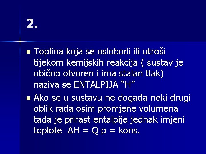 2. Toplina koja se oslobodi ili utroši tijekom kemijskih reakcija ( sustav je obično