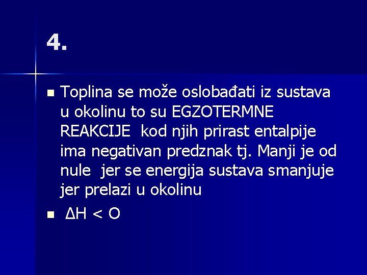 4. Toplina se može oslobađati iz sustava u okolinu to su EGZOTERMNE REAKCIJE kod