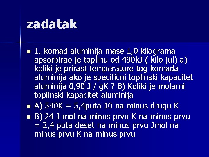 zadatak n n n 1. komad aluminija mase 1, 0 kilograma apsorbirao je toplinu