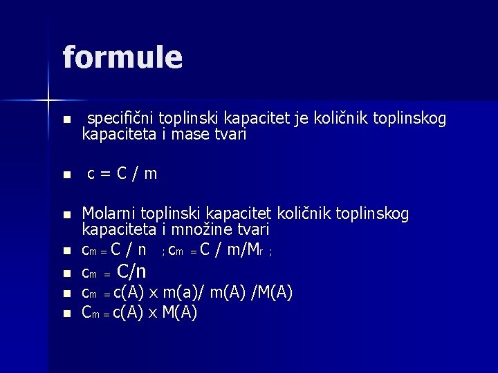 formule n n n n specifični toplinski kapacitet je količnik toplinskog kapaciteta i mase