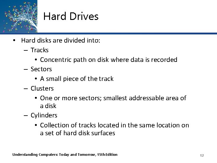 Hard Drives • Hard disks are divided into: – Tracks • Concentric path on