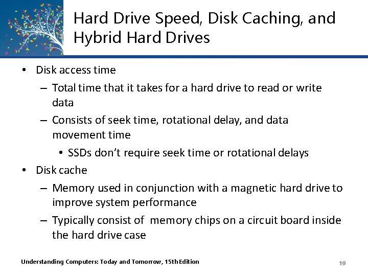 Hard Drive Speed, Disk Caching, and Hybrid Hard Drives • Disk access time –