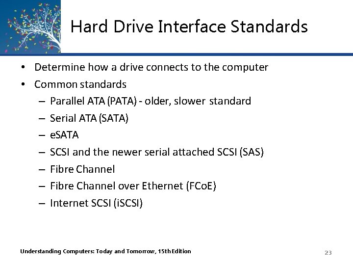 Hard Drive Interface Standards • Determine how a drive connects to the computer •