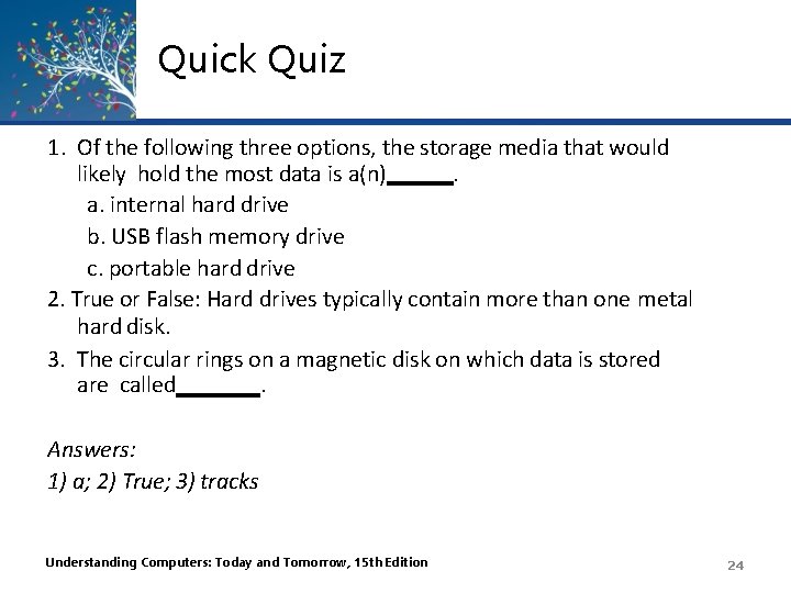 Quick Quiz 1. Of the following three options, the storage media that would likely