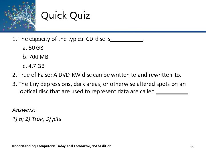 Quick Quiz 1. The capacity of the typical CD disc is. a. 50 GB