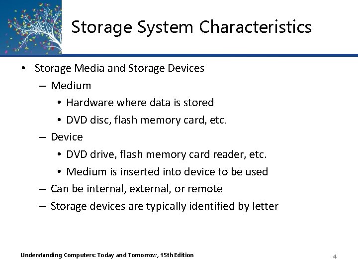 Storage System Characteristics • Storage Media and Storage Devices – Medium • Hardware where