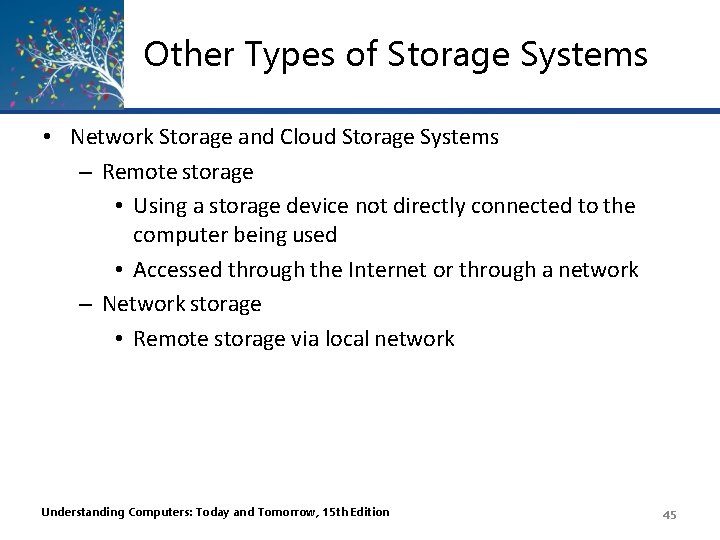 Other Types of Storage Systems • Network Storage and Cloud Storage Systems – Remote