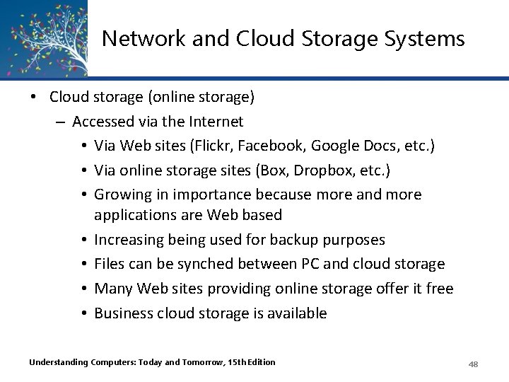 Network and Cloud Storage Systems • Cloud storage (online storage) – Accessed via the