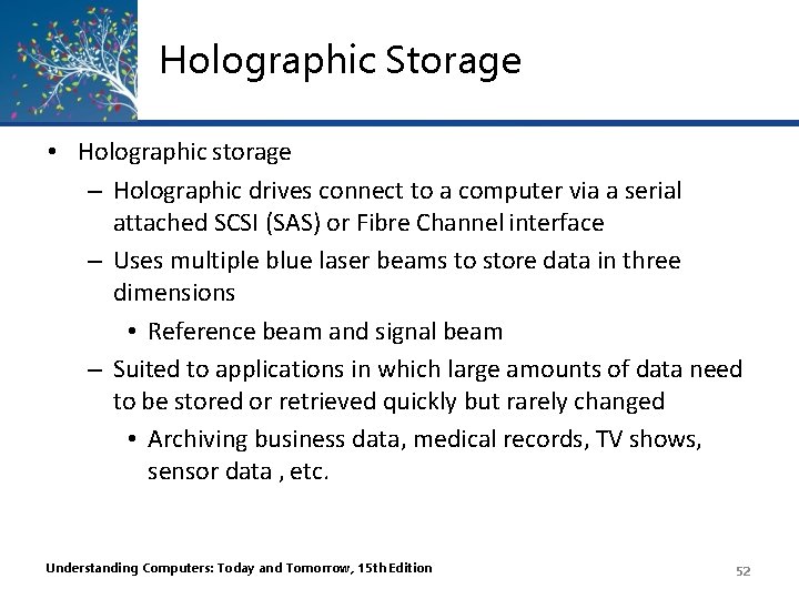 Holographic Storage • Holographic storage – Holographic drives connect to a computer via a