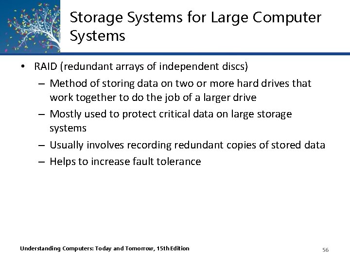 Storage Systems for Large Computer Systems • RAID (redundant arrays of independent discs) –