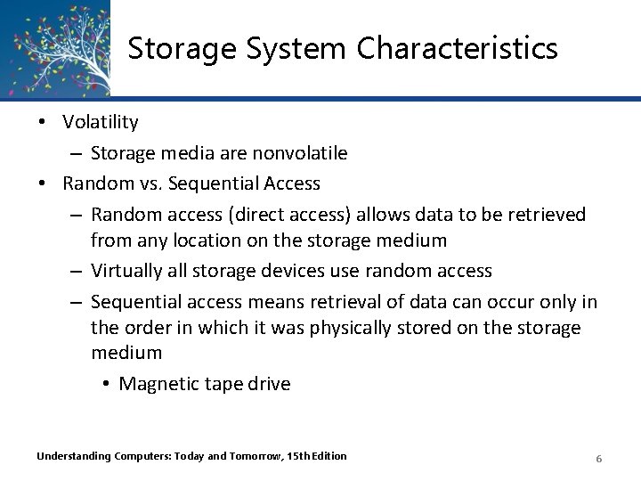 Storage System Characteristics • Volatility – Storage media are nonvolatile • Random vs. Sequential