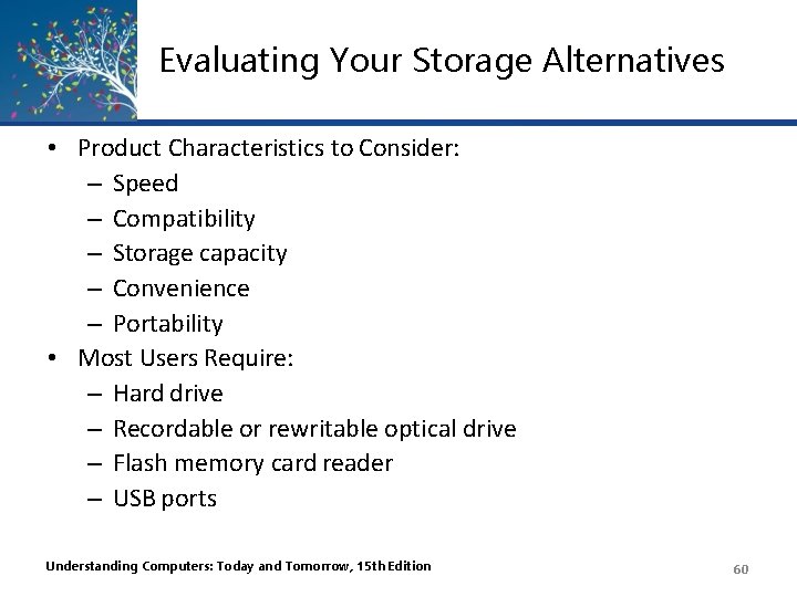 Evaluating Your Storage Alternatives • Product Characteristics to Consider: – Speed – Compatibility –