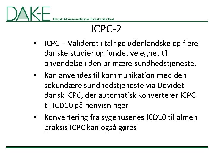 ICPC-2 • ICPC - Valideret i talrige udenlandske og flere danske studier og fundet