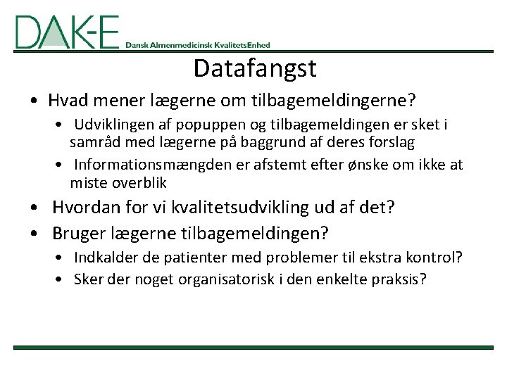 Datafangst • Hvad mener lægerne om tilbagemeldingerne? • Udviklingen af popuppen og tilbagemeldingen er