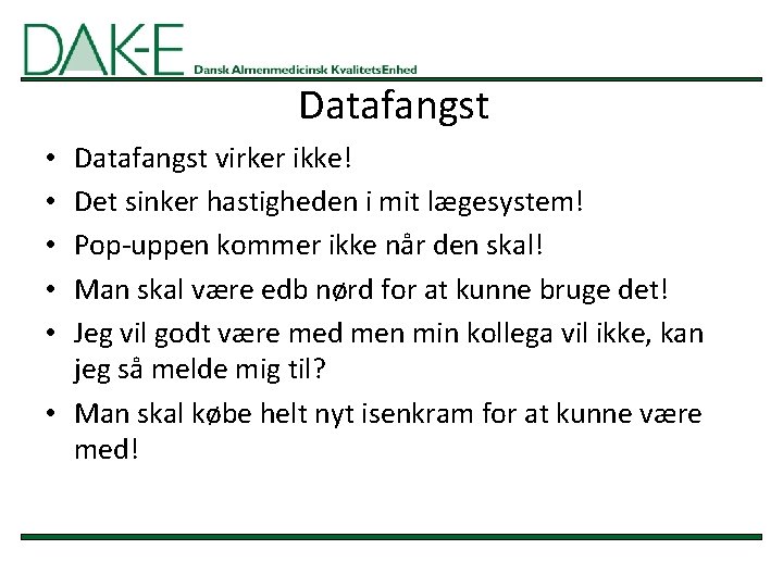 Datafangst virker ikke! Det sinker hastigheden i mit lægesystem! Pop-uppen kommer ikke når den