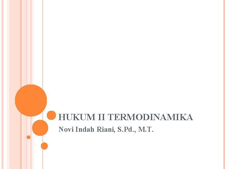 HUKUM II TERMODINAMIKA Novi Indah Riani, S. Pd. , M. T. 