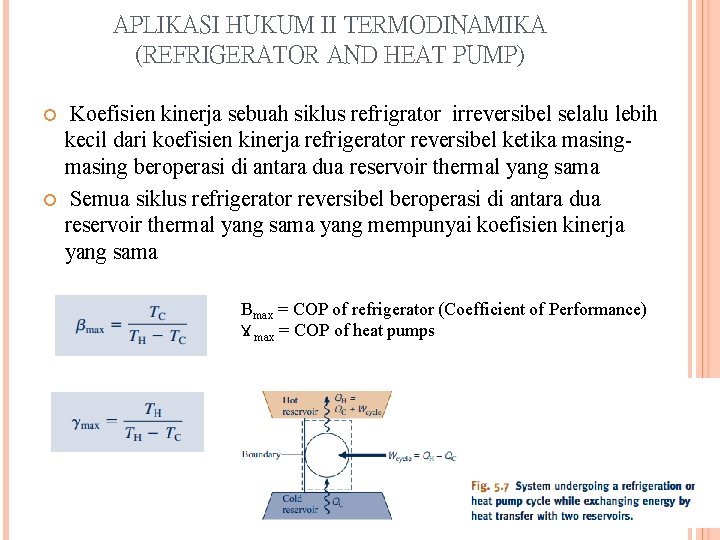APLIKASI HUKUM II TERMODINAMIKA (REFRIGERATOR AND HEAT PUMP) Koefisien kinerja sebuah siklus refrigrator irreversibel