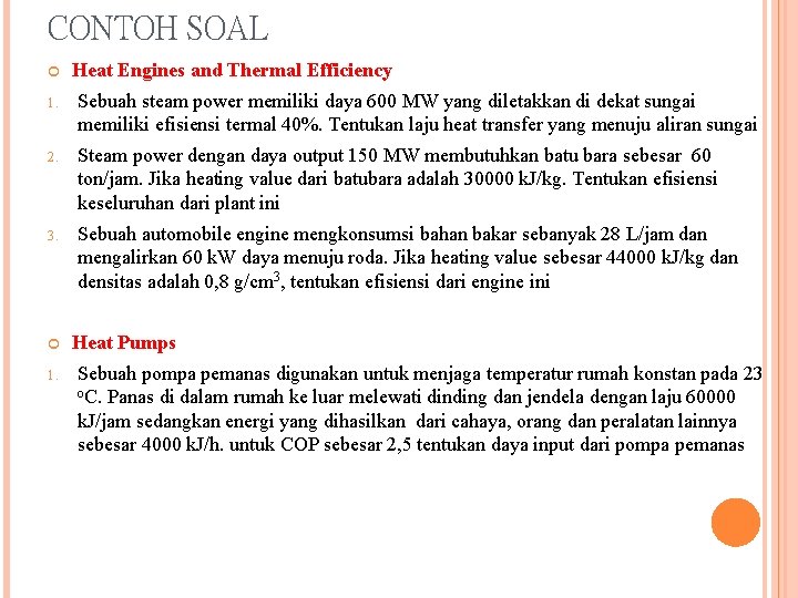 CONTOH SOAL Heat Engines and Thermal Efficiency 1. Sebuah steam power memiliki daya 600