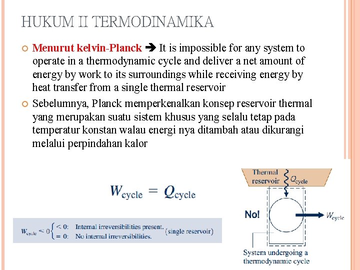 HUKUM II TERMODINAMIKA Menurut kelvin-Planck It is impossible for any system to operate in