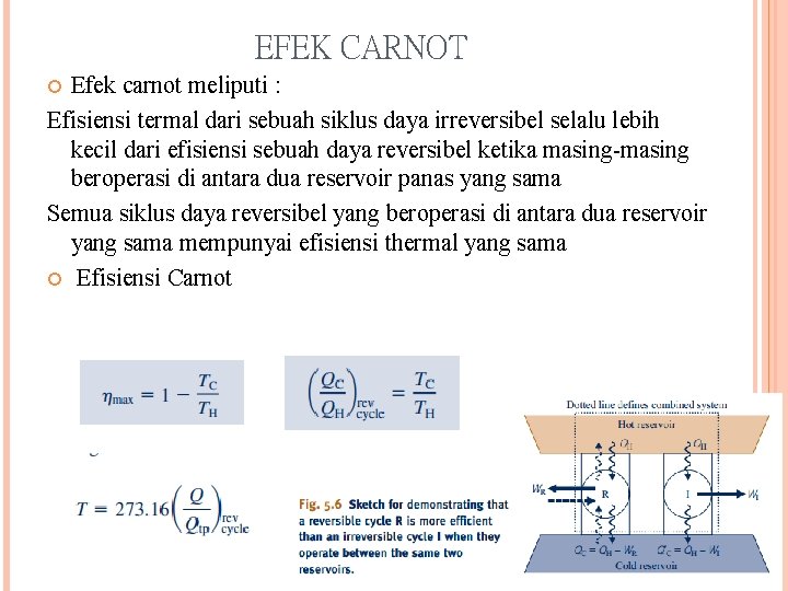 EFEK CARNOT Efek carnot meliputi : Efisiensi termal dari sebuah siklus daya irreversibel selalu