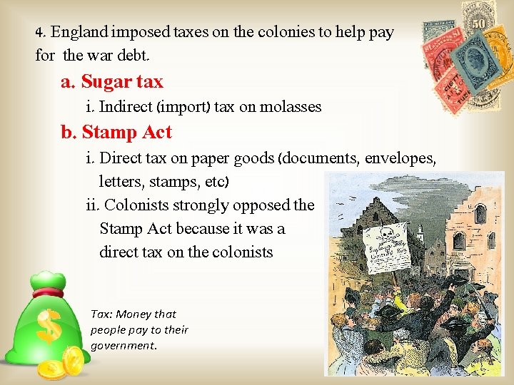 4. England imposed taxes on the colonies to help pay for the war debt.
