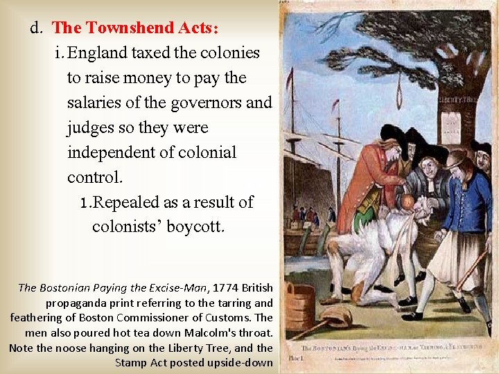 d. The Townshend Acts: i. England taxed the colonies to raise money to pay