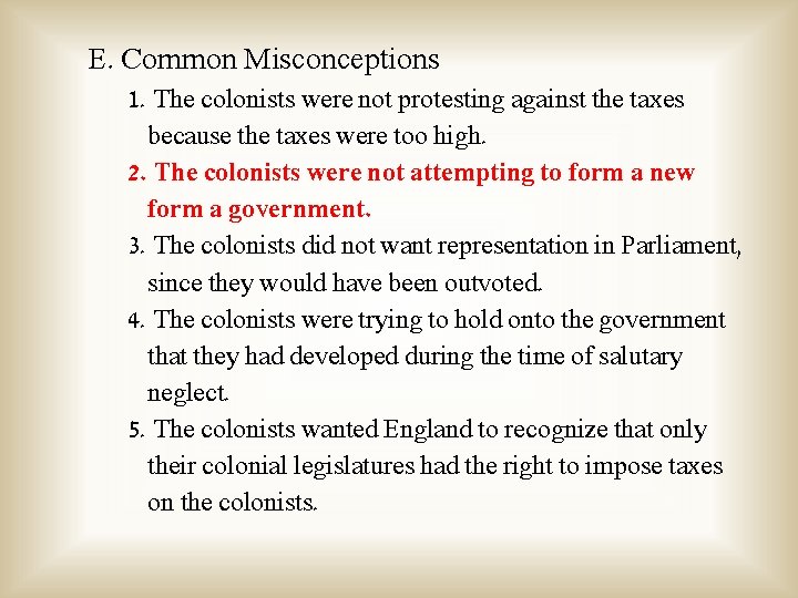 E. Common Misconceptions 1. The colonists were not protesting against the taxes because the