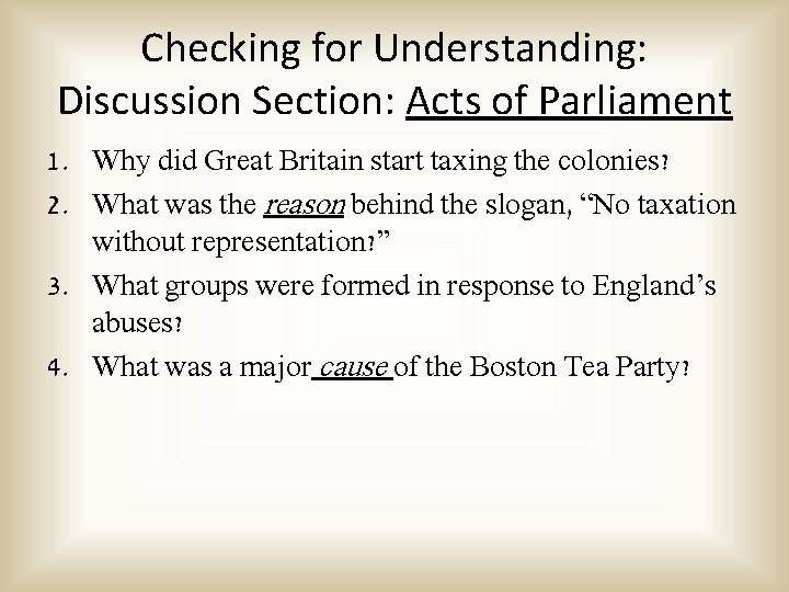 Checking for Understanding: Discussion Section: Acts of Parliament 1. Why did Great Britain start