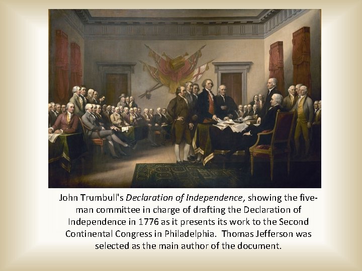 John Trumbull's Declaration of Independence, showing the fiveman committee in charge of drafting the