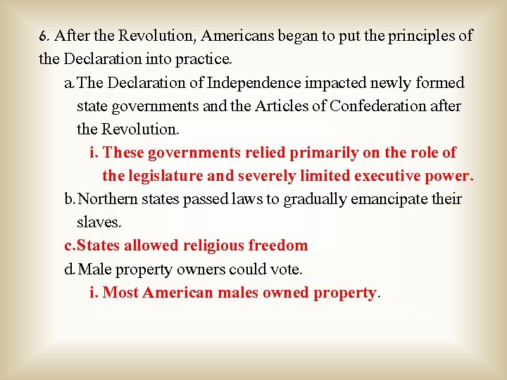 6. After the Revolution, Americans began to put the principles of the Declaration into