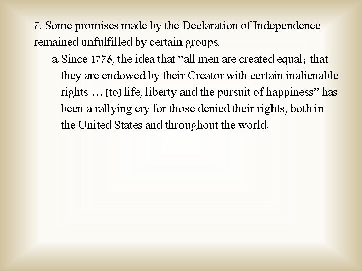 7. Some promises made by the Declaration of Independence remained unfulfilled by certain groups.
