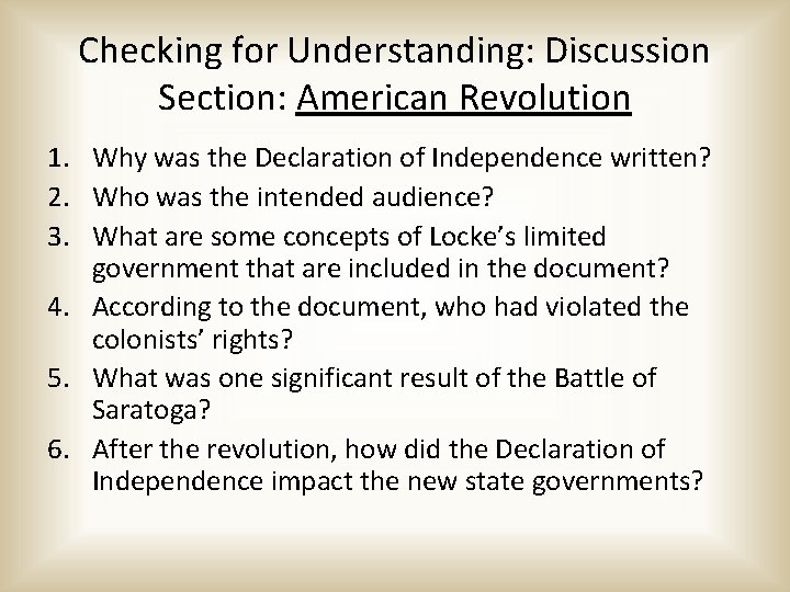 Checking for Understanding: Discussion Section: American Revolution 1. Why was the Declaration of Independence