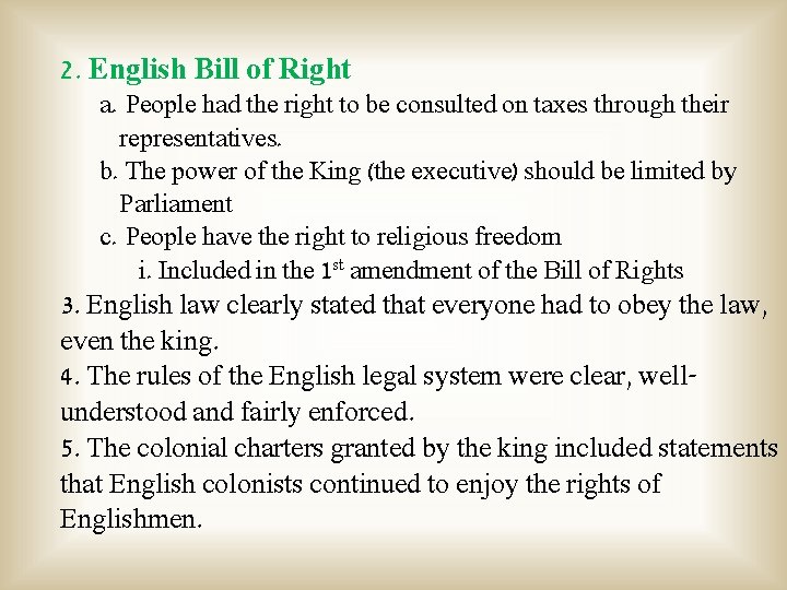 2. English Bill of Right a. People had the right to be consulted on