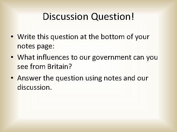 Discussion Question! • Write this question at the bottom of your notes page: •