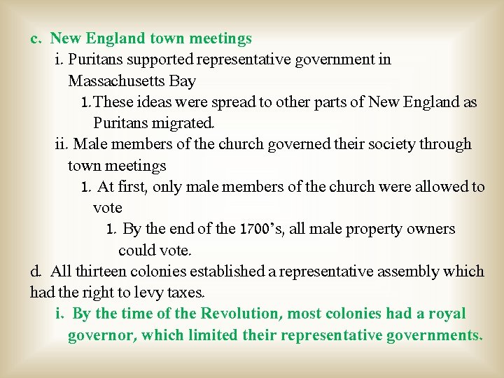 c. New England town meetings i. Puritans supported representative government in Massachusetts Bay 1.