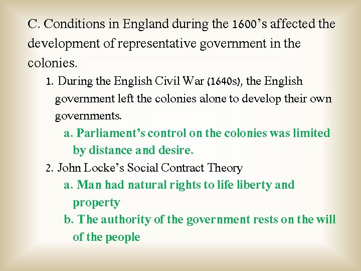 C. Conditions in England during the 1600’s affected the development of representative government in