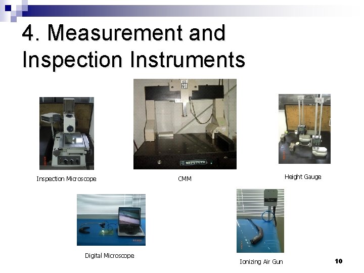 4. Measurement and Inspection Instruments Inspection Microscope Digital Microscope Height Gauge CMM Ionizing Air