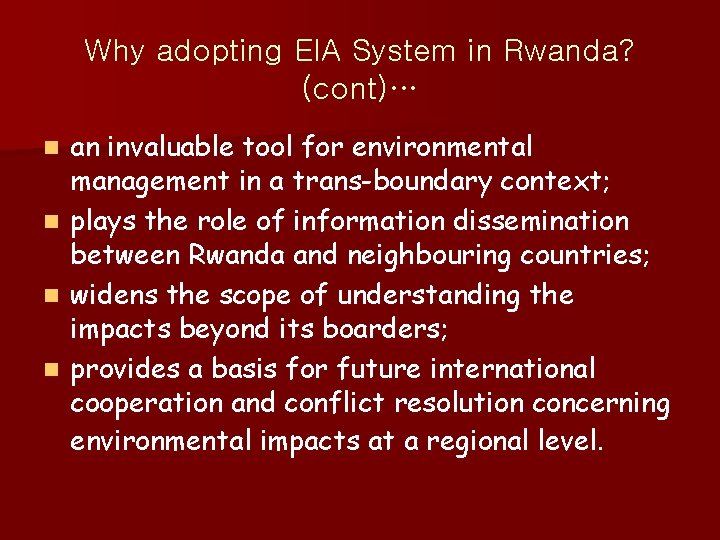 Why adopting EIA System in Rwanda? (cont)… an invaluable tool for environmental management in