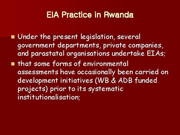 EIA Practice in Rwanda Under the present legislation, several government departments, private companies, and