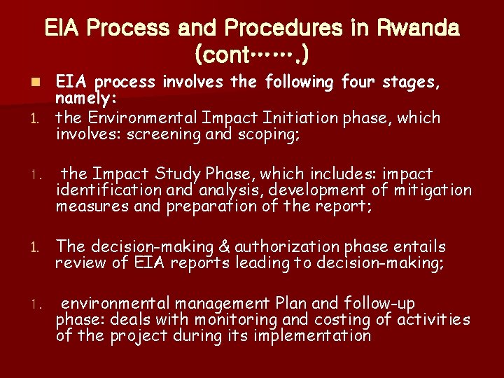 EIA Process and Procedures in Rwanda (cont……. ) EIA process involves the following four