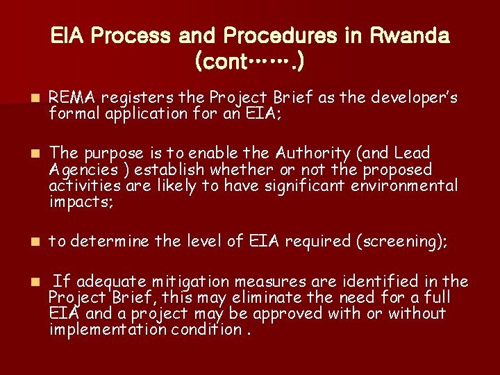 EIA Process and Procedures in Rwanda (cont……. ) n REMA registers the Project Brief